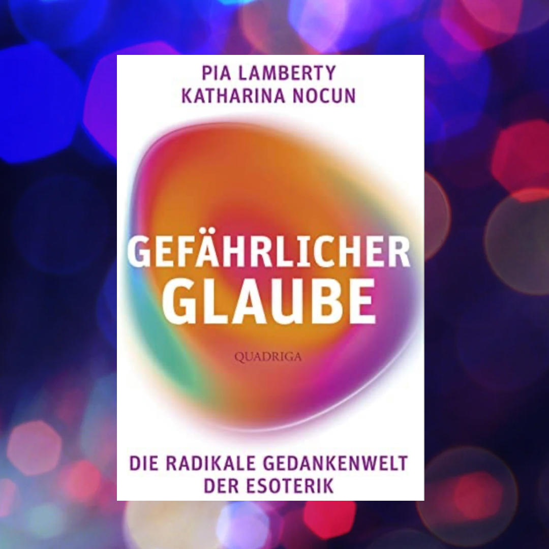 Gefährlicher Glaube. Die radikale Gedankenwelt der Esoterik